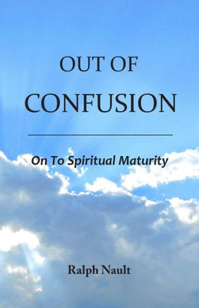 Out Of Confusion: On To Spiritual Maturity