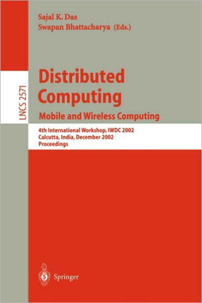 Distributed Computing: Mobile and Wireless Computing, 4th International Workshop, Iwdc 2002, Calcutta, India, December 28-31, 2002, Proceedin