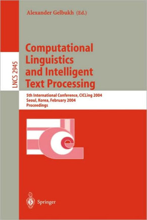 Computational Linguistics and Intelligent Text Processing: 4th International Conference, Cicling 2003, Mexico City, Mexico, February 16-22, 2003. Proc