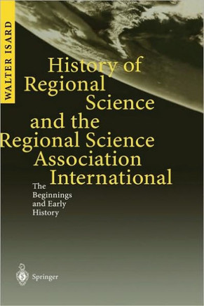 History of Regional Science and the Regional Science Association International: The Beginnings and Early History
