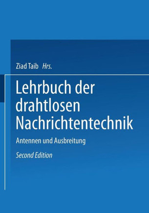 Lehrbuch Der Drahtlosen Nachrichtentechnik: Zweiter Band Antennen Und Ausbreitung