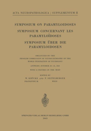 Symposium on Paramyloidoses / Symposium Concernant Les Paramylo?doses / Symposium ?ber Die Paramyloidosen: Organized by the Problem Commission of Neur