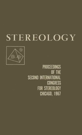 Stereology: Proceedings of the Second International Congress for Stereology, Chicago--April 8-13, 1967