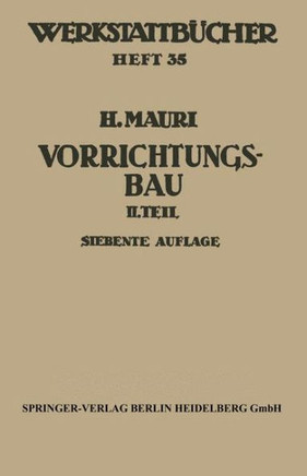 Der Vorrichtungsbau: Zweiter Teil: Typische Allgemein Verwendbare Vorrichtungen (Konstruktive Grunds?tze, Beispiele, Fehler)