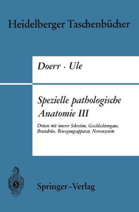 Spezielle Pathologische Anatomie III: Dr?sen Mit Innerer Sekretion, Geschlechtsorgane, Brustdr?se, Bewegungsapparat, Nervensystem