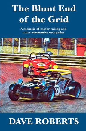 The Blunt End of the Grid: A memoir of motor racing and other automotive escapades