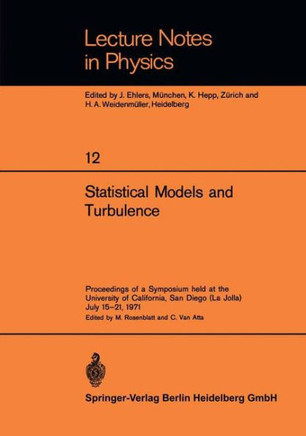 Statistical Models and Turbulence: Proceedings of a Symposium Held at the University of California, San Diego (La Jolla) July 15-21, 1971