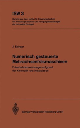 Numerisch Gesteuerte Mehrachsenfr?smaschinen: Fr?serbahnabweichungen Aufgrund Der Kinematik Und Interpolation