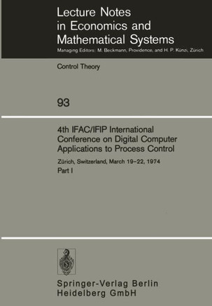 4th Ifac/Ifip International Conference on Digital Computer Applications to Process Control: Z?rich, Switzerland, March 19-22, 1974 Part I