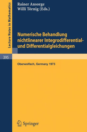 Numerische Behandlung Nichtlinearer Integrodifferential- Und Differentialgleichungen: Vortr?ge Einer Tagung Im Mathematischen Forschungsinstitut Oberw