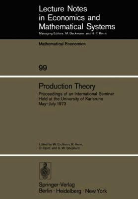 Production Theory: Proceedings of an International Seminar Held at the University at Karlsruhe May - July 1973