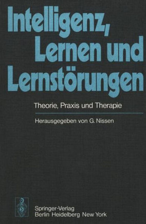 Intelligenz, Lernen Und Lernst?rungen: Theorie, PRAXIS Und Therapie