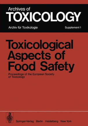 Toxicological Aspects of Food Safety: Proceedings of the European Society of Toxicology Meeting Held in Copenhagen, June 19-22, 1977