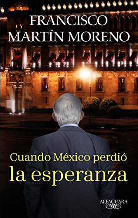 Cuando México perdió la esperanza / When Mexico Lost Hope (Spanish Edition)