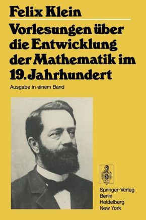 Vorlesungen ?ber Die Entwicklung Der Mathematik Im 19. Jahrhundert: Teil I