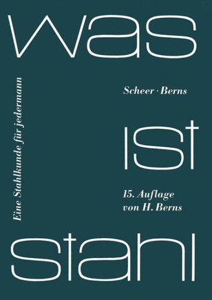 Was Ist Stahl: Eine Stahlkunde F?r Jedermann