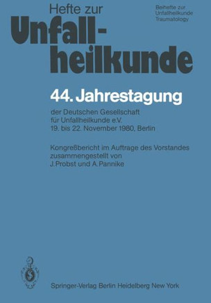 44. Jahrestagung Der Deutschen Gesellschaft F?r Unfallheilkunde E.V.: 19. Bis 22. November 1980, Berlin