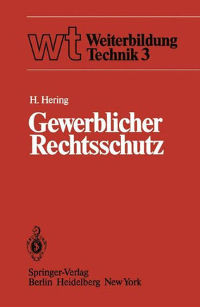 Gewerblicher Rechtsschutz: Patent, Gebrauchsmuster, Warenbezeichnung, Geschmacksmuster Und Ihre Behandlung