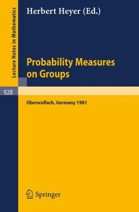 Probability Measures on Groups: Proceedings of the Sixth Conference Held at Oberwolfach, Germany, June 28-July 4, 1981
