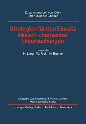 Strategien F?r Den Einsatz Klinisch-Chemischer Untersuchungen: Deutsche Gesellschaft F?r Klinische Chemie Merck-Symposium 1981