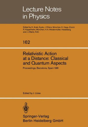 Relativistic Action at a Distance: Classical and Quantum Aspects: Proceedings of the Workshop Held in Barcelona, Spain, June 15-21, 1981