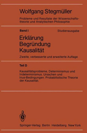 Kausalit?tsprobleme, Determinismus Und Indeterminismus Ursachen Und Inus-Bedingungen Probabilistische Theorie Und Kausalit?t