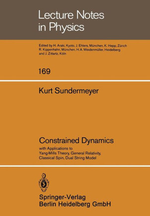 Constrained Dynamics: With Applications to Yang-Mills Theory, General Relativity, Classical Spin, Dual String Model