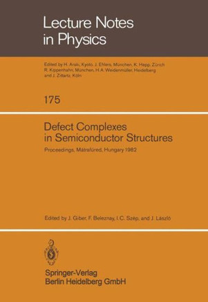 Defect Complexes in Semiconductor Structures: Proceedings of the International School Held in M?traf?red, Hungary, September 13 - 17, 1982