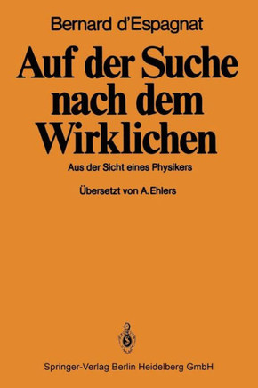 Auf Der Suche Nach Dem Wirklichen: Aus Der Sicht Eines Physikers