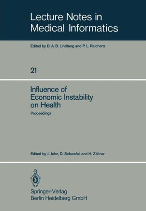 Influence of Economic Instability on Health: Proceedings of a Symposium Organized by the Gesellschaft F?r Strahlen- Und Umweltforschung, Institut F?r