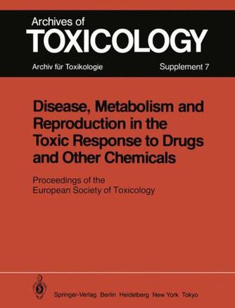 Disease, Metabolism and Reproduction in the Toxic Response to Drugs and Other Chemicals: Proceedings of the European Society of Toxicology Meeting Hel