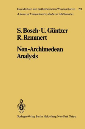 Non-Archimedean Analysis: A Systematic Approach to Rigid Analytic Geometry
