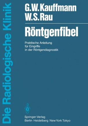 R?ntgenfibel: Praktische Anleitung F?r Eingriffe in Der R?ntgendiagnostik