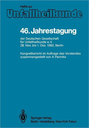 46. Jahrestagung Der Deutschen Gesellschaft F?r Unfallheilkunde E.V.: 28. November Bis 1. Dezember 1982, Berlin