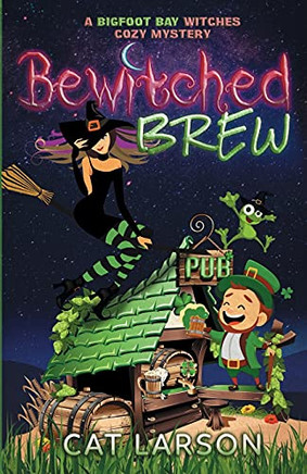 Bewitched Brew: A Bigfoot Bay Witches Paranormal Cozy Mystery Book 2 - 9781736562611