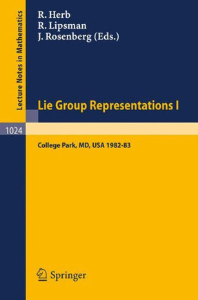 Lie Group Representations I: Proceedings of the Special Year Held at the University of Maryland, College Park, 1982-1983