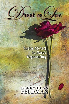 Drunk On Love: Twelve Stories To Savor Responsibly - 9781087953960 Drunk On Love: Twelve Stories To Savor Responsibly - 9781087953960