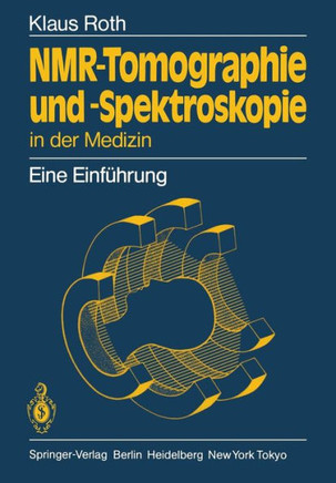 Nmr-Tomographie Und -Spektroskopie in Der Medizin: Eine Einf?hrung
