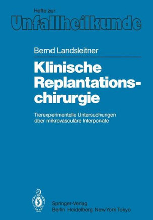 Klinische Replantationschirurgie: Tierexperimentelle Untersuchungen ?ber Mikrovascul?re Interponate