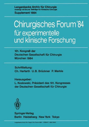 Chirurgisches Forum '84 F?r Experimentelle Und Klinische Forschung: 101. Kongre? Der Deutschen Gesellschaft F?r Chirurgie, M?nchen, 25.-28. April 1984