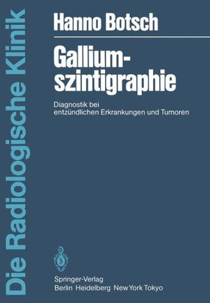 Galliumszintigraphie: Diagnostik Bei Entz?ndlichen Erkrankungen Und Tumoren