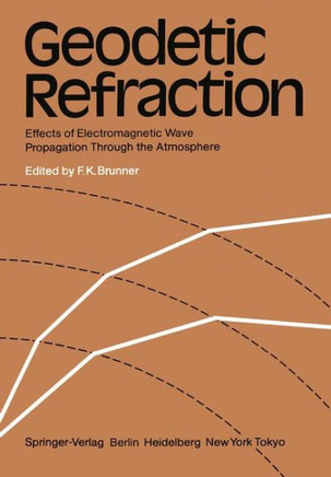 Geodetic Refraction: Effects of Electromagnetic Wave Propagation Through the Atmosphere