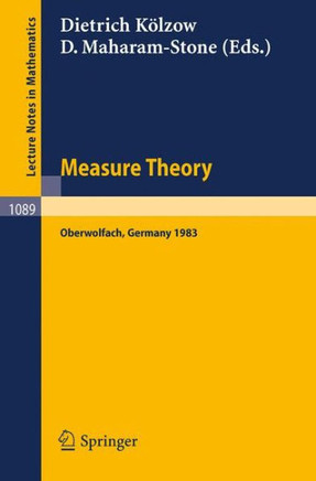 Measure Theory Oberwolfach 1983: Proceedings of the Conference Held at Oberwolfach, June 26-July 2, 1983
