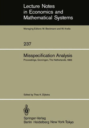 Misspecification Analysis: Proceedings of a Workshop Held in Groningen, the Netherlands December 15-16, 1983