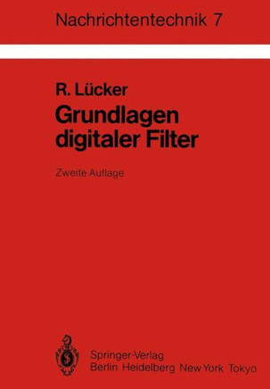 Grundlagen Digitaler Filter: Einf?hrung in Die Theorie Linearer Zeitdiskreter Systeme Und Netzwerke
