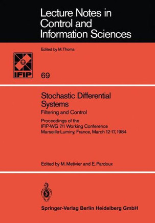 Stochastic Differential Systems: Filtering and Control Proceedings of the Ifip-Wg 7/1 Working Conference Marseille-Luminy, France, March 12-17, 1984