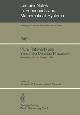 Plural Rationality and Interactive Decision Processes: Proceedings of an Iiasa (International Institute for Applied Systems Analysis) Summer Study on