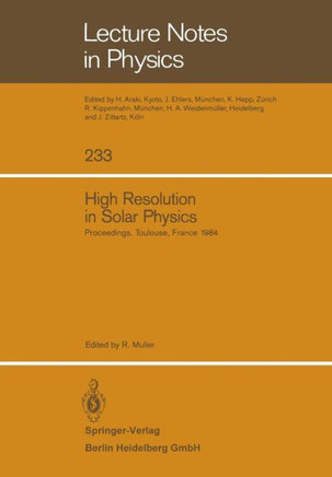 High Resolution in Solar Physics: Proceedings of a Specialized Session of the Eighth Iau European Regional Astronomy Meeting Toulouse, September 17-21