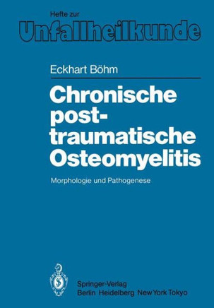 Chronische Posttraumatische Osteomyelitis: Morphologie Und Pathogenese