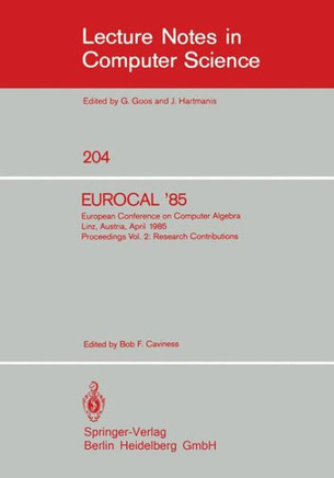 Eurocal '85. European Conference on Computer Algebra. Linz, Austria, April 1-3, 1985. Proceedings: Volume 2: Research Contributions